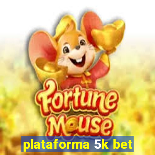 plataforma 5k bet